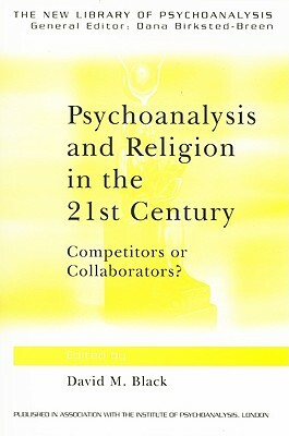 Psychoanalysis and Religion in the 21st Century: Competitors or Collaborators? by 