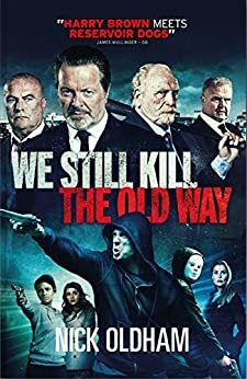 We Still Kill the Old Way: The Official Novelisation from the Film by Nick Oldham, Ian Ogilvy