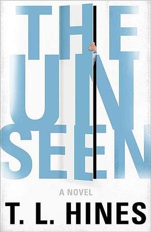 The Unseen by T.L. Hines