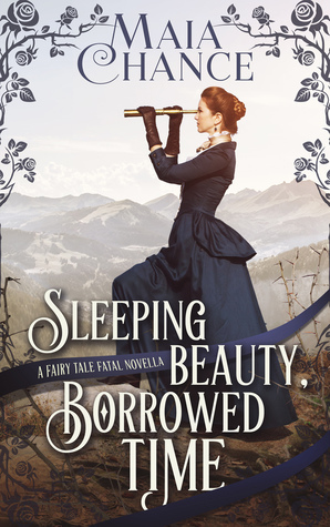 Sleeping Beauty, Borrowed Time: A Fairy Tale Fatal Novella by Maia Chance