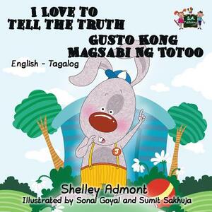 I Love to Tell the Truth Gusto Kong Magsabi Ng Totoo: English Tagalog Bilingual Edition by Kidkiddos Books, Shelley Admont