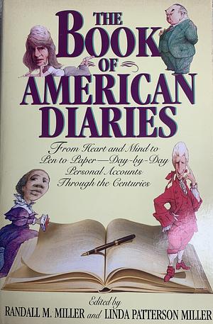 The Book of American Diaries by Randall M. Miller, Linda Patterson Miller