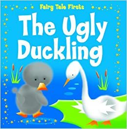 The Ugly Duckling (Fairy Tale Firsts) by Nina Filipek
