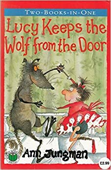 Lucy And The Wolf In Sheeps Clothing And Lucy Keeps The Wolf From The Door by Ann Jungman