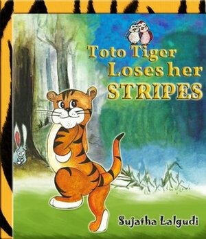 Toto Tiger Loses her Stripes by Sujatha Lalgudi