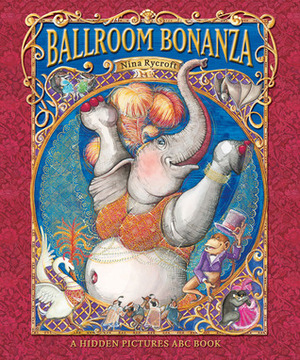 Ballroom Bonanza: A Hidden Pictures ABC Book by Nina Rycroft