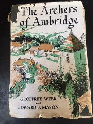 The Archers of Ambridge by Edward J. Mason, Geoffrey Webb