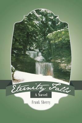 Eternity Falls by Frank Sherry