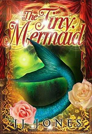 The Tiny Mermaid by J.J. Jones