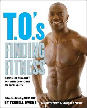 T.O.'s Finding Fitness: Making the Mind, Body, and Spirit Connection for Total Health by Terrell Owens