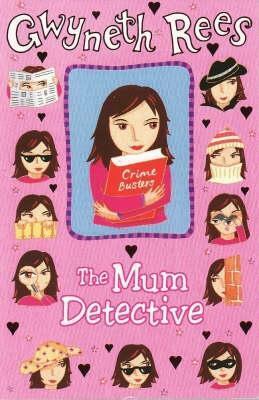 The Mum Detective by Gwyneth Rees