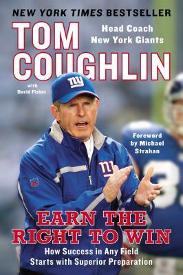 Earn the Right to Win: How Success in Any Field Starts with Superior Preparation by David Fisher, Tom Coughlin