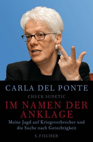 Im Namen der Anklage. Meine Jagd auf Kriegsverbrecher und die Suche nach Gerechtigkeit by Gabriele Gockel, Carla Del Ponte, Chuck Sudetic, Thomas Wollermann