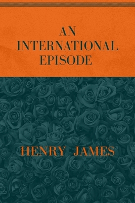 An International Episode: Special Version by Henry James