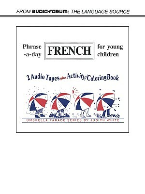 French Phrase-A-Day by Judith White, Foreign Language for Young Children Staf