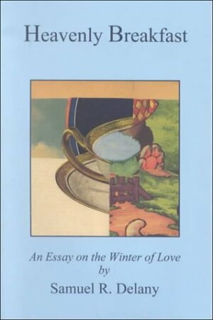 Heavenly Breakfast: An Essay on the Winter of Love by Samuel R. Delany