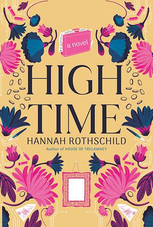 High Time: A novel by Hannah Rothschild