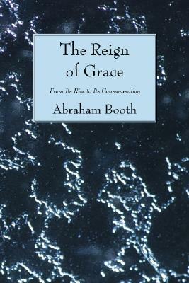 The Reign of Grace by Thomas Chalmers, Abraham Booth