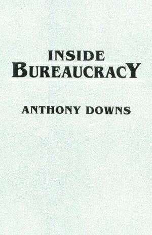 Inside Bureaucracy by Anthony Downs