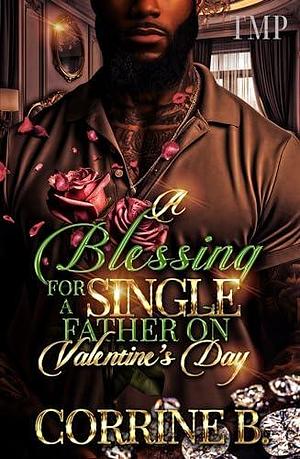 A BLESSING FOR A SINGLE FATHER ON VALENTINE'S DAY by Corrine B., Corrine B.