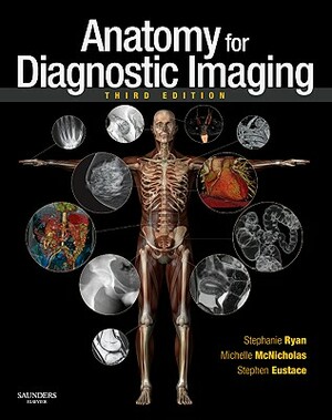 Anatomy for Diagnostic Imaging by Stephanie Ryan, Stephen J. Eustace, Michelle McNicholas