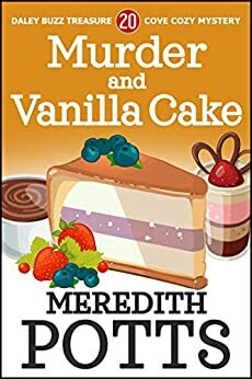 Murder and Vanilla Cake (Daley Buzz Mystery, #20), by Meredith Potts