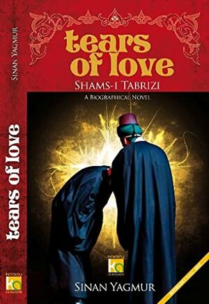 Tears Of Love Shams-&#73; Tabrizi by Sinan Yağmur