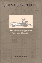 Quest for Refuge: The Mormon Flight from American Pluralism by Marvin S. Hill