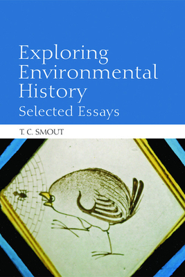 Exploring Environmental History: Selected Essays by T. C. Smout