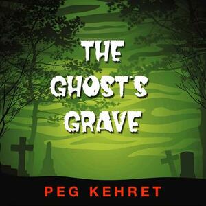 The Ghost's Grave by Peg Kehret