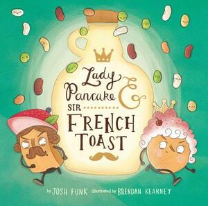 Lady Pancake & Sir French Toast, Volume 1 by Josh Funk