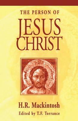 The Person of Jesus Christ by Hugh Ross Mackintosh