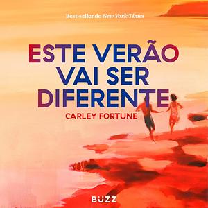 Este verão vai ser diferente  by Carley Fortune