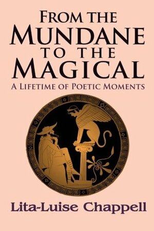 From the Mundane to the Magical by Lita-Luise Chappell