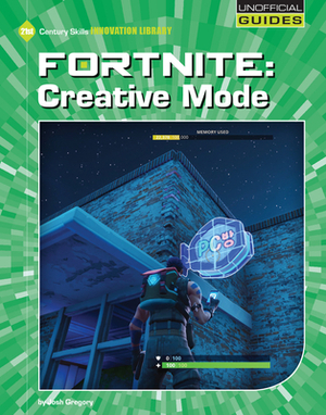 Fortnite: Creative by Josh Gregory