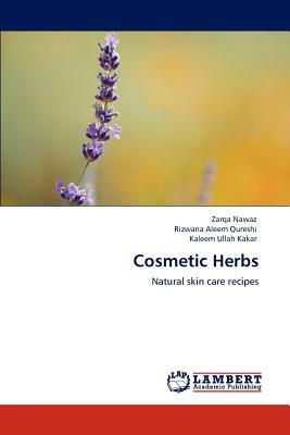 Cosmetic Herbs by Zarqa Nawaz, Kaleem Ullah Kakar, Rizwana Aleem Qureshi