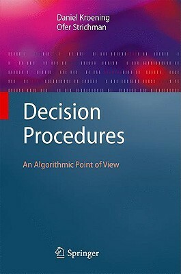 Decision Procedures: An Algorithmic Point of View by Daniel Kroening