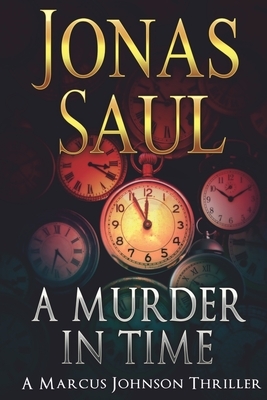 A Murder in Time by Jonas Saul