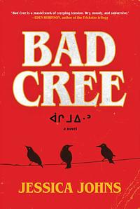 Bad Cree by Jessica Johns