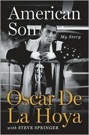 American Son: My Story by Oscar De La Hoya, Steve Springer
