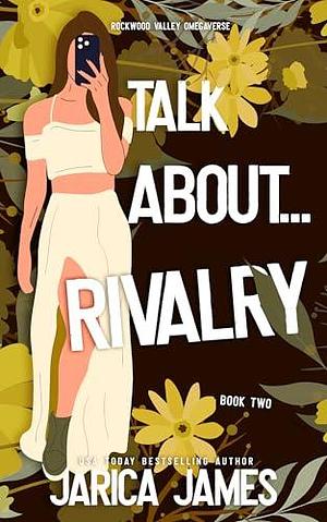 Talk About... Rivalry by Jarica James, Jarica James