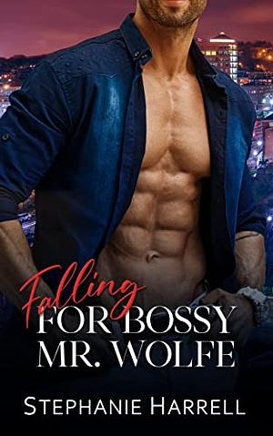 Falling for Bossy Mr. Wolfe by Stephanie Harrell