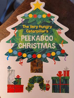 Peekaboo Christmas with the Very Hungry Caterpillar by Eric Carle