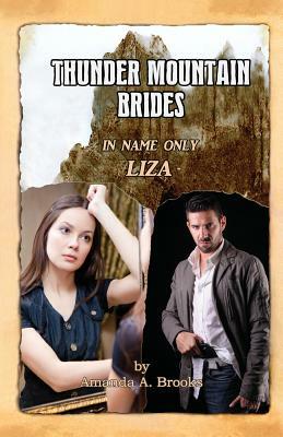 Thunder Mountain Brides: In Name Only-Liza by Amanda A. Brooks
