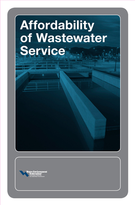 Affordability of Wastewater Service by Water Environment Federation