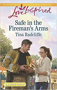 Safe in the Fireman's Arms by Tina Radcliffe