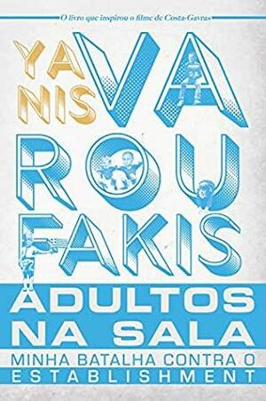 Adultos na sala: Minha batalha contra o establishment by Yanis Varoufakis