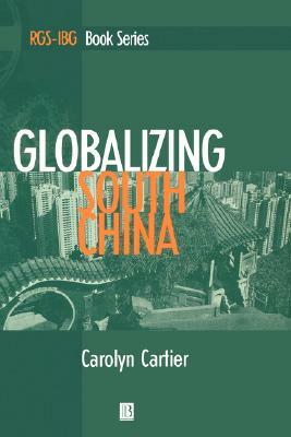 Globalizing South China by Carolyn Cartier