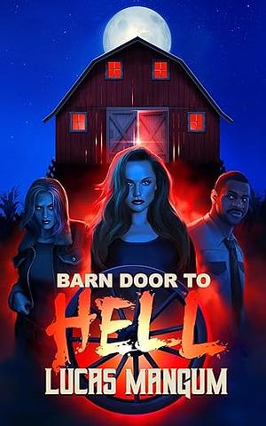 Barn Door to Hell by Lucas Mangum