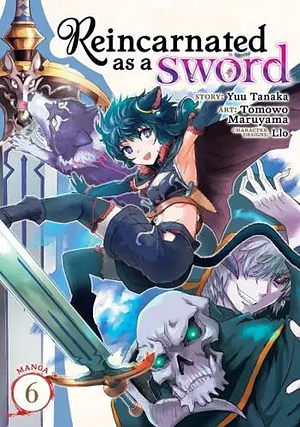 Reincarnated as a Sword (Manga) Vol. 6 by Yuu Tanaka, Tomowo Maruyama